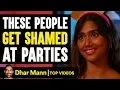 Download Lagu These People Get Shamed At Parties | Dhar Mann