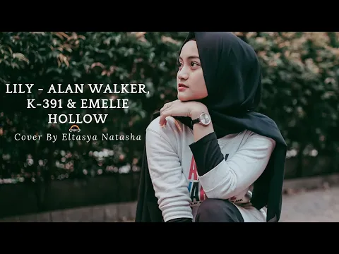 Download MP3 Lily - Alan Walker, K-391 & Emelie Hollow Cover By Eltasya Natasha (PUBGM Vikendi Klip Video) Lyrics