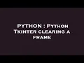 PYTHON Python Tkinter clearing a frame