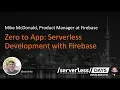 ServerlessDays AKL Zero to App - Serverless Development with Firebase