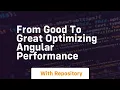 From good to great optimizing angular performance