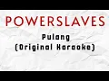 Download Lagu PowerSlaves - Pulang (Original Karaoke) HQ Audio