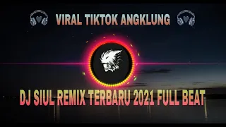 DJ SIUL REMIX TERBARU 2021 FULL BEAT VIRAL TIKTOK