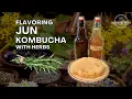 Flavoring Jun Kombucha with Herbs