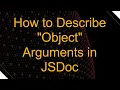 How to Describe Object Arguments in JSDoc