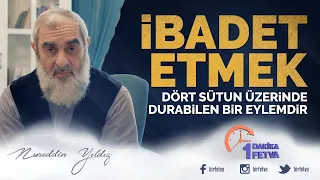 İbadet etmek dört sütun üzerinde durabilen bir eylemdir