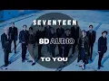 Download Lagu (8D Audio + Lyrics) SEVENTEEN (세븐틴) - To you [USE HEADPHONES🎧]