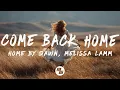 Lagu Home By Dawn \u0026 Melissa Lamm - Come Back Home (Lyrics)
