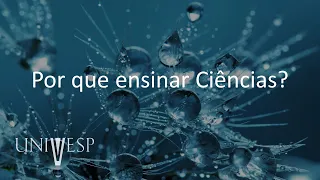 Fundamentos e Práticas no Ensino de Ciências da Natureza - Por que ensinar Ciências?