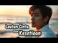 Download Lagu Lautan Cinta dan Kesetiaan– Lagu Slow Rock Melayu Romantis Paling Menyentuh Hati 