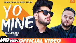 Yo Mine (Original Song) Shrey Sean ft. Deep Jandu Latest Punjabi Song 2019