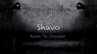 Shavo - Asem Te Chasem