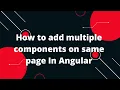 How to Add Multiple Components on Same Page in Angular with Example Angular 14 Tutorial