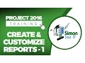 How to Create and Customize Reports in Microsoft Project 2016 - Part 1