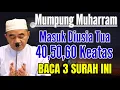 Download Lagu Mumpung Muharram!! Masuk Usia Tua Biasakan Baca 3 Surah Agung Ini - Kajian Guru Bakhiet