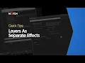 Layers As Separate Effects Notch Quick Tip