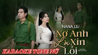 [KARAOKE TONE NỮ ] NỢ ANH LỜI XIN LỖI || NANA LIU