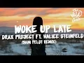 Lagu Drax Project ft. Hailee Steinfeld - Woke Up Late (Lyrics) Sam Feldt Remix
