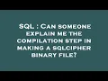 SQL Can someone explain me the compilation step in making a sqlcipher binary file