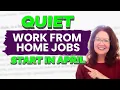 Mostly No Phones Start In April - Quiet Work From Home Jobs