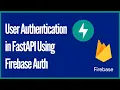 Build a REST API with FastAPI and Firebase Authentication Email and Password Auth