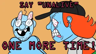 If you people dont stop saying unalive Im going to unalive YOU