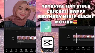 Download TUTORIAL EDIT VIDEO DI CAPCUT//HAPPY BIRTHDAY MIRIP ALIGHT MOTION😍  simpel-mudah🙂 MP3