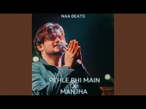 Download MP3 PEHLE BHI MAIN X MANJHA (vishal mishra)