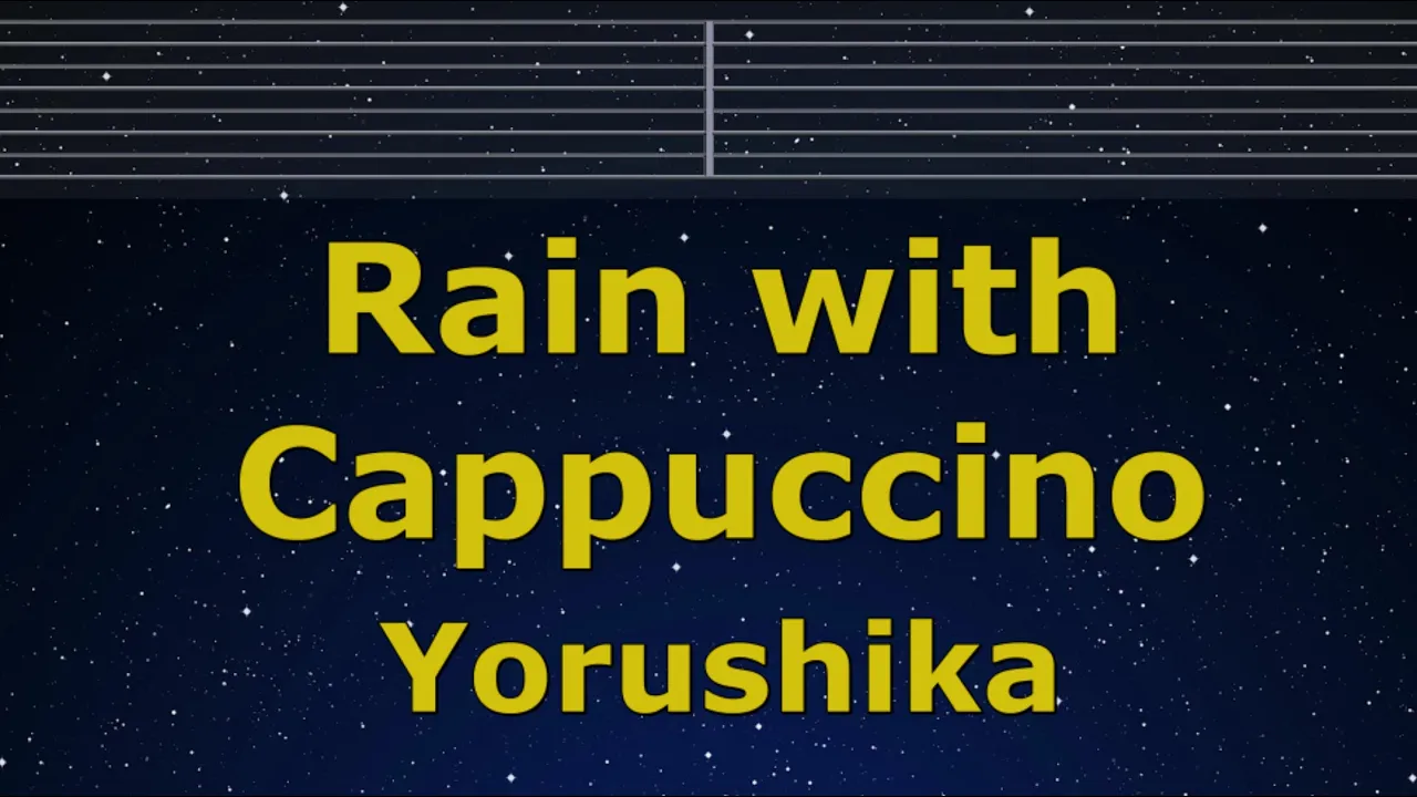 Karaoke♬ Rain with Cappuccino - Yorushika 【No Guide Melody】 Instrumental, Lyric Romanized Karaoke♬ Rain with Cappuccino - Yorushika 【No Guide Melody】 Instrumental, Lyric Romanized