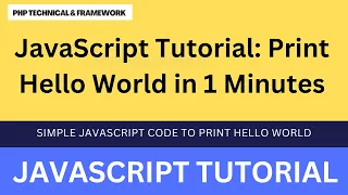 JavaScript Tutorial Print Hello World in 1 Minutes simple JavaScript code to print hello world