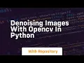 Denoising images with opencv in python
