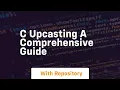 c upcasting a comprehensive guide