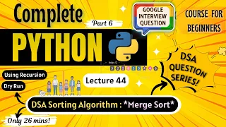 DSA Tutorial Merge Sort Python Full course for Beginners Lecture 44