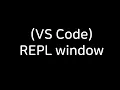 VS Code Interface REPL window