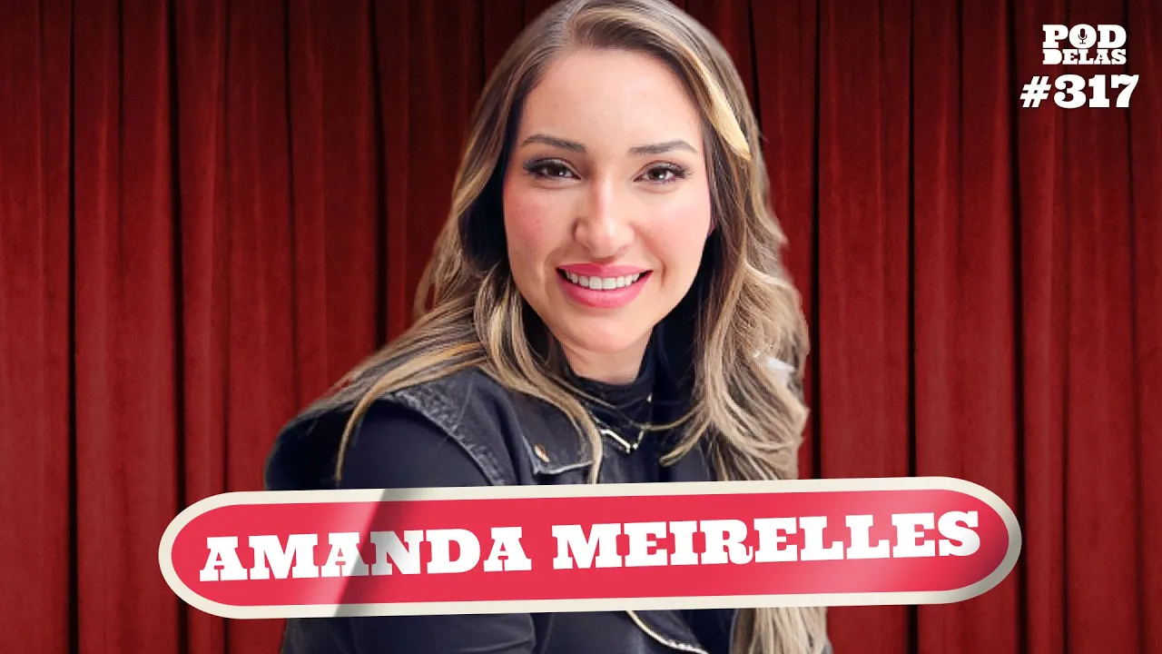 AMANDA MEIRELLES - PODDELAS #318