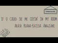 Download Lagu if u could see me cryin' in my room-Arash Buana \u0026 Raissa Anggiani (Lyrics)
