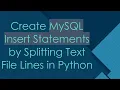 Create MySQL Insert Statements by Splitting Text File Lines in Python