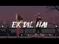 Download Lagu Ek Dil Hai {Slowed+Reverb} Lo-Fi Hindi Song 🎧 #lofisong
