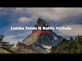 Lutsha Yolelo ft Butho Vuthela - Mandingene (Official Lyric Video)