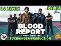 Download Lagu BLOOD REPORT SONG REMIX G KHAN x SARTAJ VIRK FT SUKHVINDER PRODUCTION
