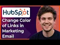 How to Change the Color of Links in a Marketing Email in Hubspot 2026 New UI