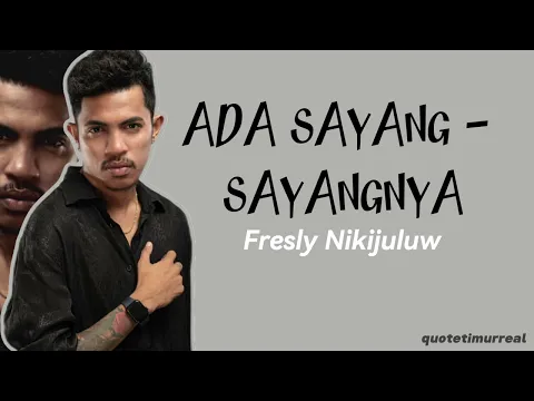 Download MP3 Fresly Nikijuluw - Ada sayang - sayangnya ( Lirik Lagu ) || quotetimurreal