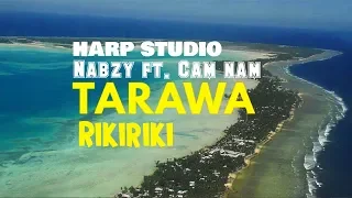Tarawa Rikiriki Nabzy Ft Cam Nam 