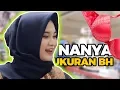 Download Lagu NANYA UKURAN BH KE CEWEK SAMPAI MALU