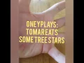 Oneyplays Tomar Eats Some Tree Stars