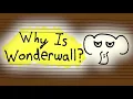 Understanding Wonderwall