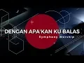 Dengan Apa'kan Kubalas - Symphony Worship