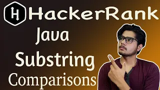 Java Substring Comparisons HackerRank Solution Hackerrank Java Substring Comparisons