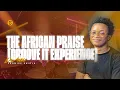 Lagu THE AFRICAN PRAISE | GROOVE IT EXPERIENCE MET PROMISE ENIOLA