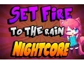 Download Lagu Set Fire To The Rain - Nightcore